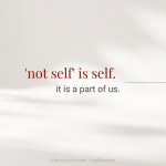 ‘not self’ is self. it is a part of us.